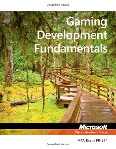 98374 Mta Gaming Development Fundamentals 1st Edition Microsoft Official Academic Course