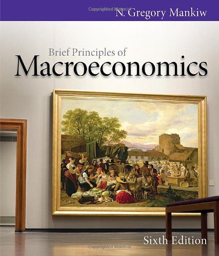 Brief Principles Of Macroeconomics 6th Edition N Gregory Mankiw