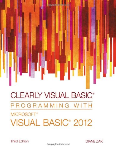 Clearly Visual Basic Programming With Microsoft Visual Basic 2012 3rd Edition Diane Zak