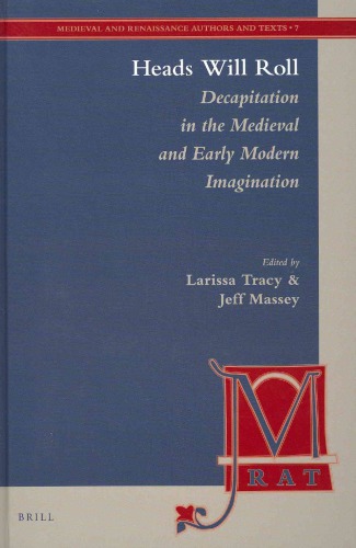 Heads Will Roll Decapitation In The Medieval And Early Modern Imagination Larissa Tracy