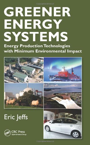 Greener Energy Systems Energy Production Technologies With Minimum Environmental Impact Eric Jeffs