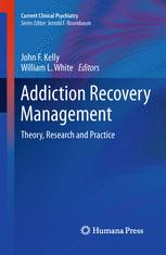 Addiction Recovery Management Theory Research And Practice 1st Edition William L White