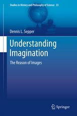 Understanding Imagination The Reason Of Images 1st Edition Dennis L Sepper Auth