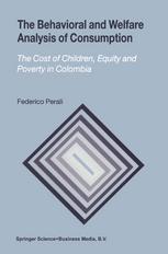 The Behavioral And Welfare Analysis Of Consumption The Cost Of Children Equity And Poverty In Colombia 1st Edition Federico Perali Auth