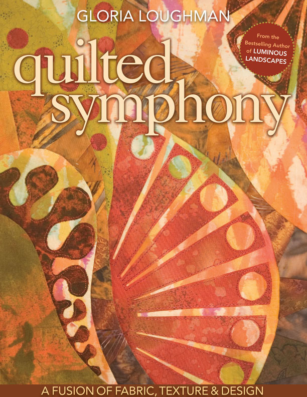 Quilted Symphony A Fusion Of Fabric Texture Design Gloria Loughman