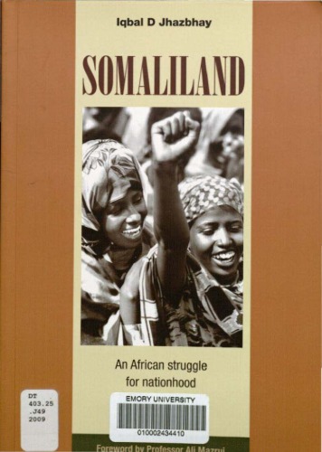 Somaliland An African Struggle For Nationhood And International Recognition Iqbal D Jhazbhay Foreword By Ali Mazrui