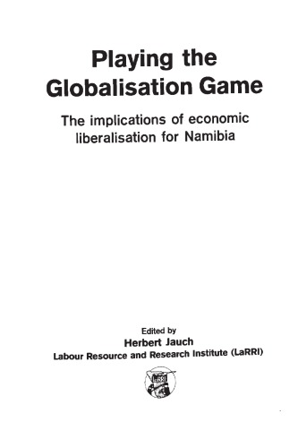 Playing The Globalisation Game Implications Of Economic Liberalisation For Namibia Herbert Jauch