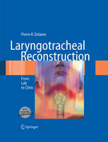 Laryngotracheal Reconstruction From Lab To Clinic 1st Edition Pierre R Delaere Auth