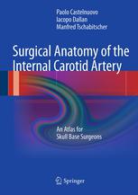 Surgical Anatomy Of The Internal Carotid Artery An Atlas For Skull Base Surgeons 1st Edition Paolo Castelnuovo