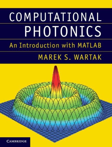 Computational Photonics An Introduction With Matlab Marek S Wartak