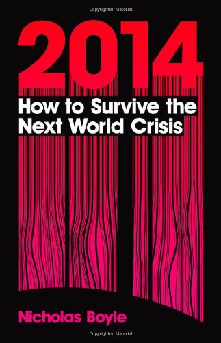 2014 How To Survive The Next World Crisis Nicholas Boyle