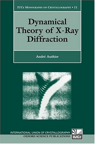 Dynamical Theory Of Xray Diffraction 1st Edition Andr Authier