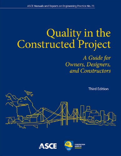 Quality In The Constructed Project A Guide For Owners Designers And Constructors American Society Of Civil Engineers