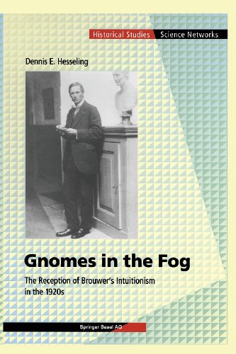 Gnomes In The Fog The Reception Of Brouwers Intuitionism In The 1920s 1st Edition Dennis E Hesseling Auth