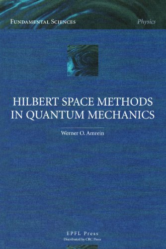 Hilbert Space Methods In Quantum Mechanics Werner O Amrein