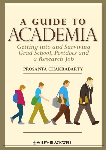 A Guide To Academia Getting Into And Surviving Grad School Postdocs And A Research Job Prosanta Chakrabarty