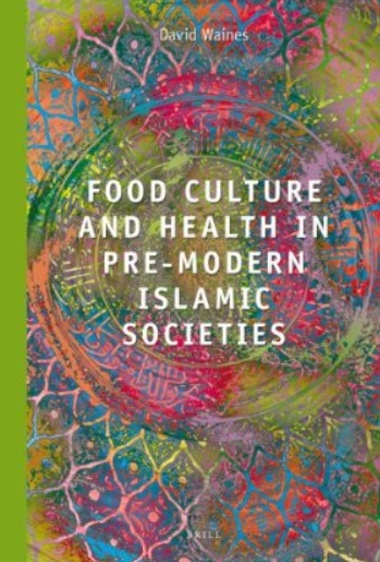 Food Culture And Health In Premodern Muslim Societies David Waines