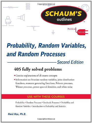 Schaums Outline Of Probability Random Variables And Random Processes Second Edition 2nd Edition Hwei Hsu