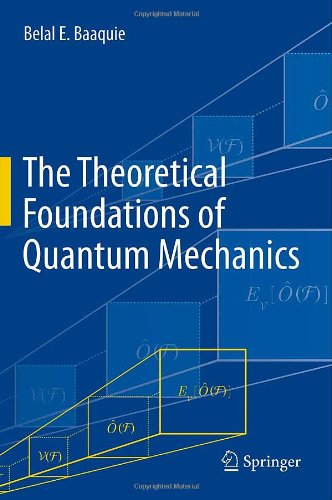 The Theoretical Foundations Of Quantum Mechanics Belal E Baaquie