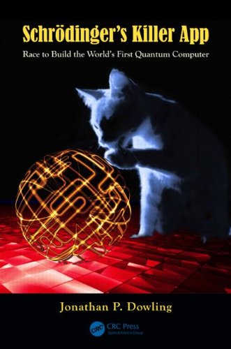 Schrdingers Killer App Race To Build The Worlds First Quantum Computer Jonathan P Dowling