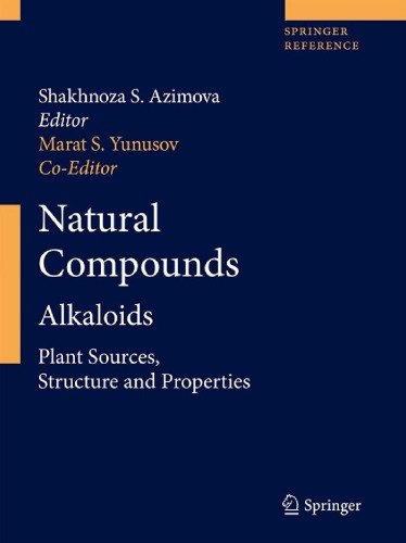 Natural Compounds Alkaloids Plant Sources Structure And Properties Shakhnoza S Azimova Marat S Yunusov
