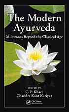 The Modern Ayurveda Milestones Beyond The Classical Age C P Khare Chandra Kant Katiyar