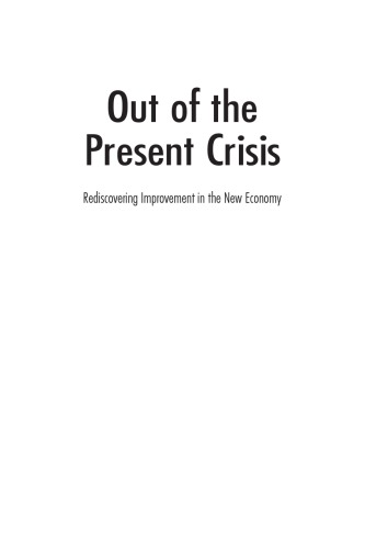 Out Of The Present Crisis Rediscovering Improvement In The New Economy Terence T Burton