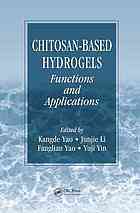 Chitosanbased Hydrogels Functions And Applications Kangde Yao Et Al