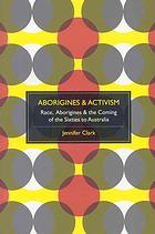 Aborigines Activism Race The Coming Of The Sixties To Australia Jennifer Clark