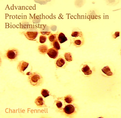 Advanced Protein Methods Techniques In Biochemistry Charlie Fennell