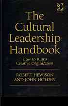 The Cultural Leadership Handbook How To Run A Creative Organization Robert Hewison John Holden