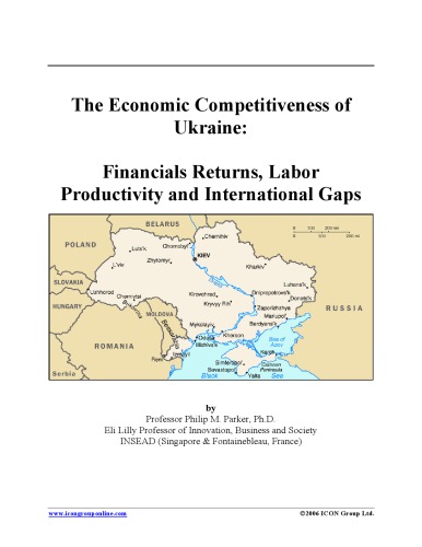 The Economic Competitiveness Of Ukraine Financial Returns Labor Productivity International Gaps 1st Ed Philip M Parker