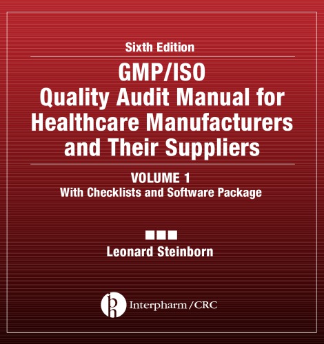 Gmpiso Quality Audit Manual For Healthcare Manufacturers And Their Suppliers Volume 1 With Checklists And Software Package Leonard Steinborn