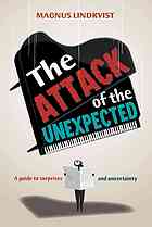 The Attack Of The Unexpected A Guide To Surprises And Uncertainty Magnus Lindkvist