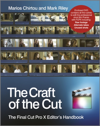 The Craft Of The Cut The Final Cut Pro X Editors Handbook Marios Chirtou Mark Riley