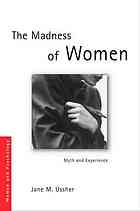 The Madness Of Women Myth And Experience Jane M Ussher