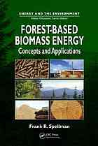 Forestbased Biomass Energy Concepts And Applications Frank R Spellman