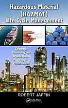 Hazardous Material Hazmat Life Cycle Management Corporate Community And Organizational Planning And Preparedness Robert Jaffin