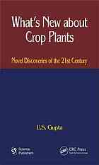 Whats New About Crop Plants Novel Discoveries Of The 21st Century 1st Ed U S Gupta