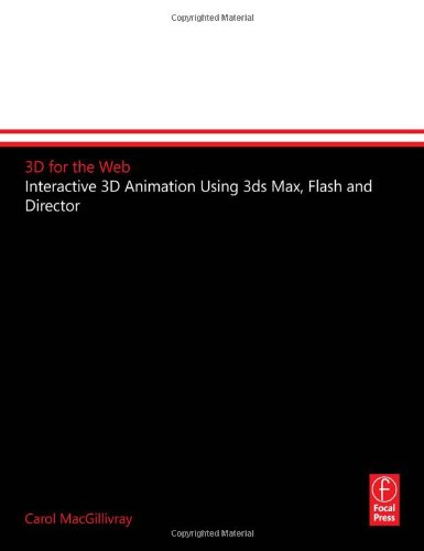 3d For The Web Interactive 3d Animation Using 3ds Max Flash And Director Carol Macgillivray