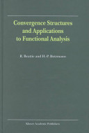 Convergence Structures And Applications To Functional Analysis 1st Edition R Beattie