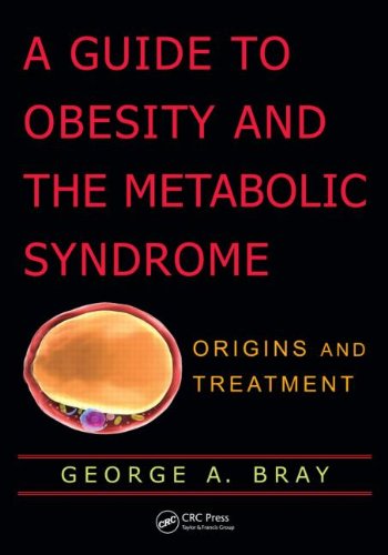 A Guide To Obesity And The Metabolic Syndrome Origins And Treatment 1st Edition George A Bray