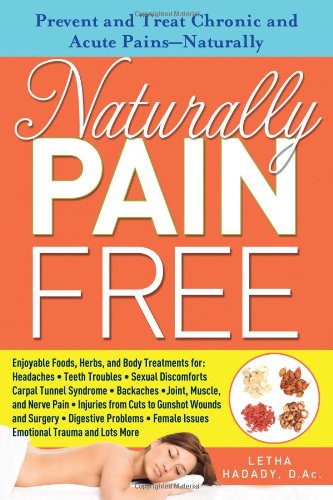 Naturally Pain Free Prevent And Treat Chronic And Acute Painsnaturally Letha Hadady Dac