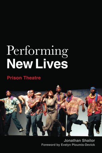 Performing New Lives Prison Theatre Jonathan Shailor
