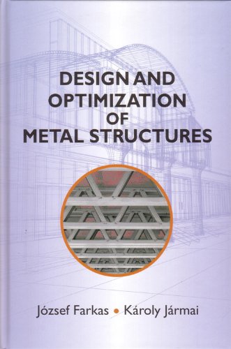 Design And Optimization Of Metal Structures Jozsef Farkas Karoly Jarmai