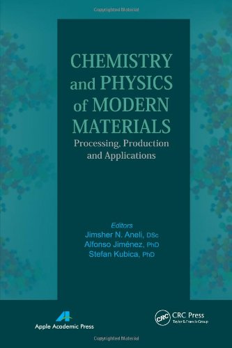 Chemistry And Physics Of Modern Materials Processing Production And Applications Jimsher N Aneli