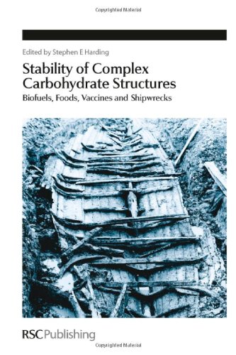 Stability Of Complex Carbohydrate Structures Biofuels Foods Vaccines And Shipwrecks Stephen E Harding