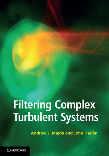 Filtering Complex Turbulent Systems Andrew J Majda John Harlim