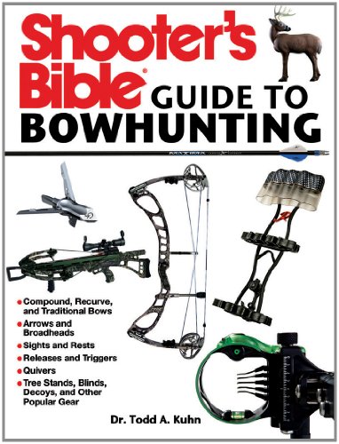 Shooters Bible Guide To Bowhunting 1st Edition Todd A Kuhn