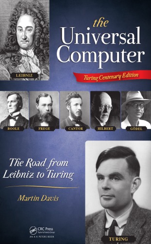 The Universal Computer The Road From Leibniz To Turing Turing Centenary Edition Turing Centenary Edition Martin Davis